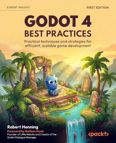 کتاب Godot 4 Best Practices: Practical techniques and strategies for efficient, scalable game development [انگلیسی]