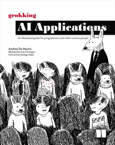 کتاب Grokking AI Applications: An illustrated guide for programmers and other curious people [انگلیسی]