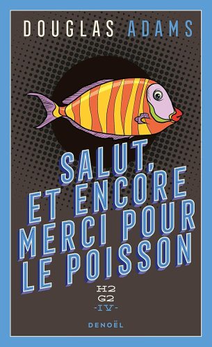 کتاب H2G2 (Tome 4) – Salut, et encore merci pour le poisson (French Edition) [فرانسوی]