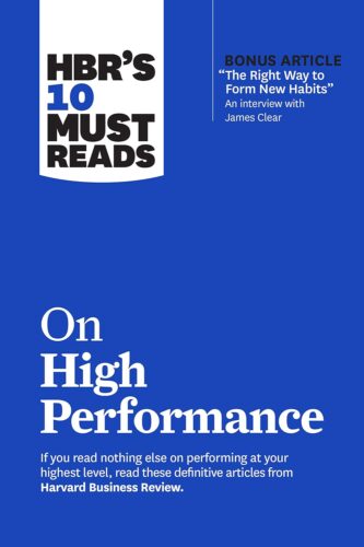کتاب HBR’s 10 Must Reads on High Performance (with bonus article “The Right Way to Form New Habits” An interview with James Clear) (HBR’s 10 Must Reads) [انگلیسی]