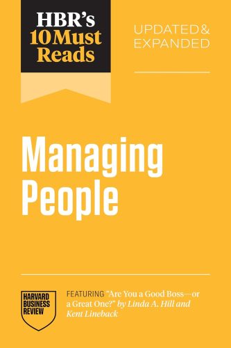 کتاب HBR’s 10 Must Reads on Managing People, Updated and Expanded (featuring “Are You a Good Boss–or a Great One?” by Linda A. Hill and Kent Lineback) [انگلیسی]