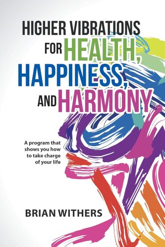 کتاب Higher Vibrations for Health, Happiness, and Harmony: A Program That Shows You How to Take Charge of Your Life [انگلیسی]