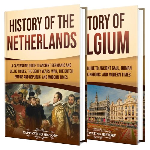 کتاب History of the Netherlands and Belgium: A Captivating Guide to the Low Countries, Their Ancient Past, and Modern European Identity (History of European Countries) [انگلیسی]
