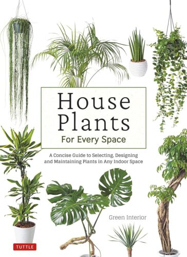 کتاب House Plants for Every Space: A Concise Guide to Selecting, Designing and Maintaining Plants in Any Indoor Space [انگلیسی]