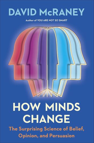 کتاب How Minds Change: The Surprising Science of Belief, Opinion, and Persuasion [انگلیسی]