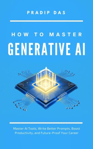 کتاب How To Master Generative AI: Master AI Tools, Write Better Prompts, Boost Productivity, and Future-Proof Your Career (Life Mastery: A Transformative Journey Book 1) [انگلیسی]