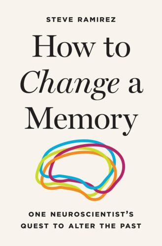 کتاب How to Change a Memory: One Neuroscientist’s Quest to Alter the Past [انگلیسی]