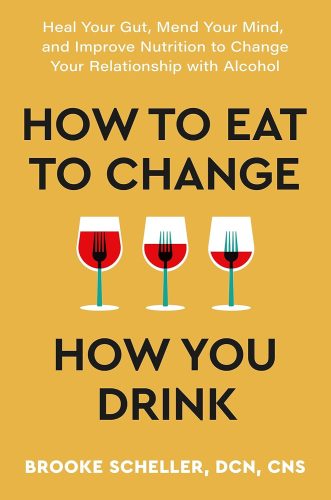 کتاب How to Eat to Change How You Drink: Heal Your Gut, Mend Your Mind, and Improve Nutrition to Change Your Relationship with Alcohol [انگلیسی]