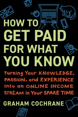 کتاب How to Get Paid for What You Know: Turning Your Knowledge, Passion, and Experience into an Online Income Stream in Your Spare Time [انگلیسی]
