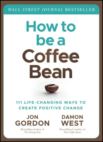 کتاب How to be a Coffee Bean: 111 Life-Changing Ways to Create Positive Change (Jon Gordon) [انگلیسی]