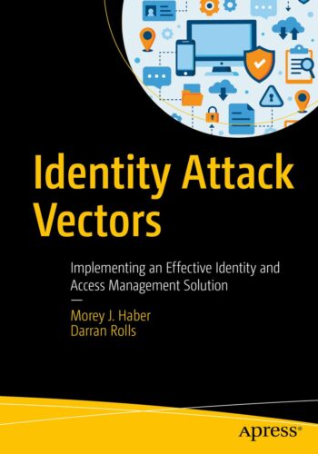 کتاب Identity Attack Vectors: Implementing an Effective Identity and Access Management Solution [انگلیسی]