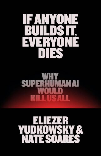 کتاب If Anyone Builds It, Everyone Dies: Why Superhuman AI Would Kill Us All [انگلیسی]