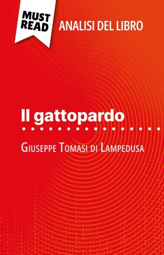 کتاب Il gattopardo di Giuseppe Tomasi di Lampedusa (Analisi del libro): Analisi completa e sintesi dettagliata del lavoro (Italian Edition) [ایتالیایی]