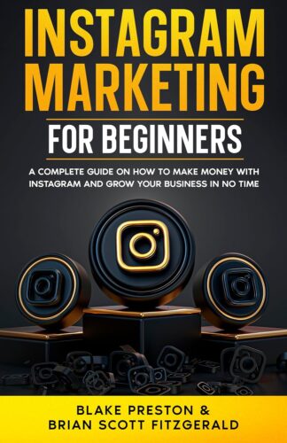 کتاب Instagram Marketing for Beginners: A Complete Guide on How to Make Money with Instagram and Grow Your Business in No Time [انگلیسی]