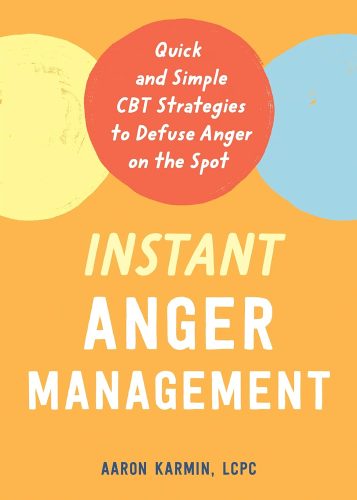 کتاب Instant Anger Management: Quick and Simple CBT Strategies to Defuse Anger on the Spot [انگلیسی]