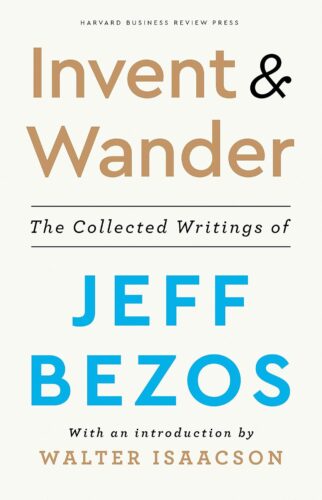 کتاب Invent and Wander: The Collected Writings of Jeff Bezos, With an Introduction by Walter Isaacson [انگلیسی]