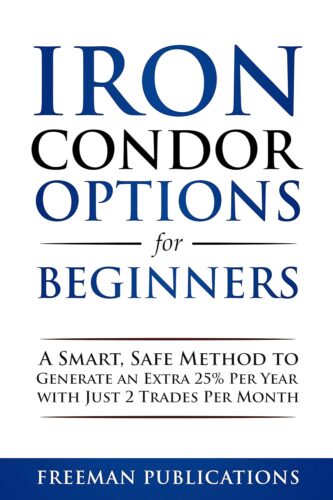 کتاب Iron Condor Options for Beginners: A Smart, Safe Method to Generate an Extra 25% Per Year with Just 2 Trades Per Month (Options Trading for Beginners Book 3) [انگلیسی]