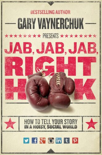 کتاب Jab, Jab, Jab, Right Hook: How to Tell Your Story in a Noisy Social World [انگلیسی]