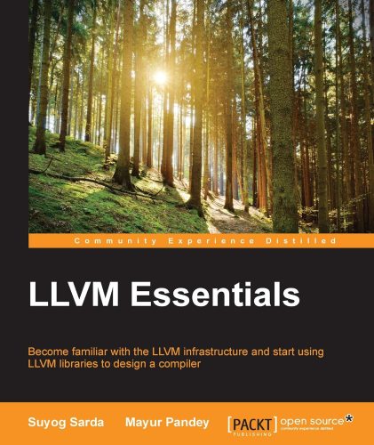 کتاب LLVM Essentials: Become familiar with the LLVM infrastructure and start using LLVM libraries to design a compiler [انگلیسی]