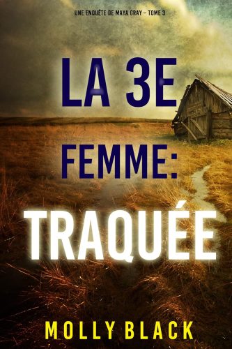 کتاب La 3e Femme : Traquée (Une enquête de Maya Gray – Tome 3) (French Edition) [فرانسوی]