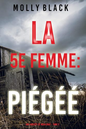 کتاب La 5e Femme : Piégéé (Une enquête de Maya Gray – Tome 5) (French Edition) [فرانسوی]