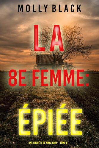 کتاب La 8e Femme : Épiée (Une enquête de Maya Gray – Tome 8) (French Edition) [فرانسوی]