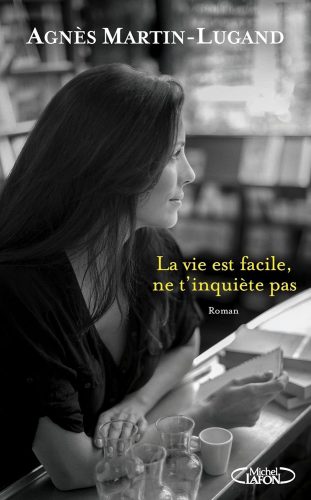 کتاب La vie est facile, ne t’inquiète pas (French Edition) [فرانسوی]