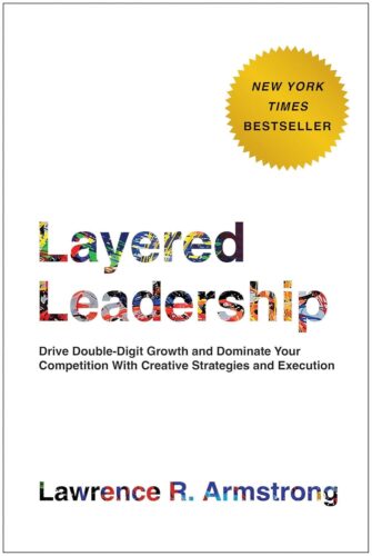 کتاب Layered Leadership: Drive Double-Digit Growth and Dominate Your Competition with Creative Strategies and Execution [انگلیسی]