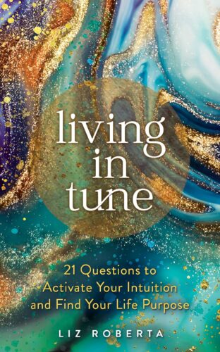 کتاب Living in Tune: 21 Questions to Activate Your Intuition and Find Your Life Purpose [انگلیسی]