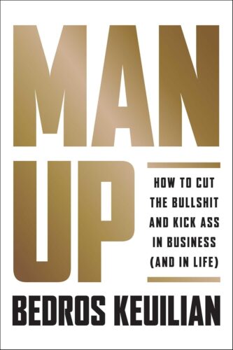 کتاب Man Up: How to Cut the Bullsh!t and Kick @ss in Business (and in Life) [انگلیسی]