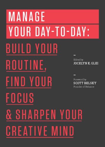 کتاب Manage Your Day-to-Day: Build Your Routine, Find Your Focus, and Sharpen Your Creative Mind (99U) [انگلیسی]