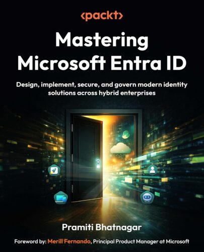 کتاب Mastering Microsoft Entra ID: Design, implement, secure, and govern modern identity solutions across hybrid enterprises [انگلیسی]