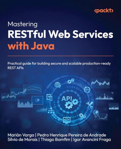 کتاب Mastering RESTful Web Services with Java: Practical guide for building secure and scalable production-ready REST APIs [انگلیسی]