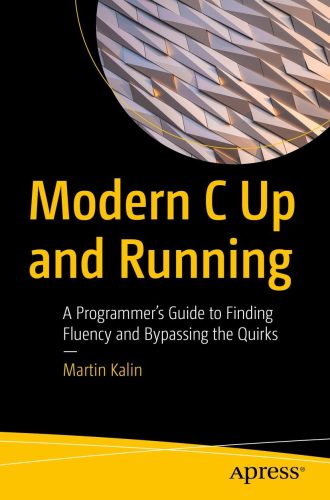 کتاب Modern C Up and Running: A Programmer’s Guide to Finding Fluency and Bypassing the Quirks [انگلیسی]
