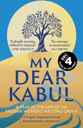 کتاب My Dear Kabul: The extraordinary diary of an Afghan women’s writing group during the fall of Kabul, as heard on R4’s Book of the Week [انگلیسی]