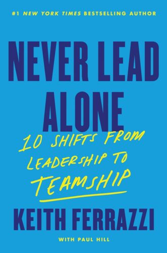 کتاب Never Lead Alone: 10 Shifts from Leadership to Teamship – A Forbes Top 10 Business Book on Executive Skills and Team Dynamics [انگلیسی]