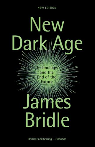 کتاب New Dark Age: Technology and the End of the Future [انگلیسی]