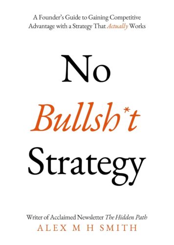 کتاب No Bullsh*t Strategy: A Founder’s Guide to Gaining Competitive Advantage with a Strategy That Actually Works [انگلیسی]