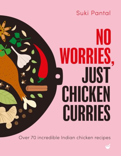 کتاب No Worries, Just Chicken Curries: Over 70 incredible Indian chicken recipes [انگلیسی]