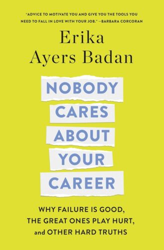 کتاب Nobody Cares About Your Career: Why Failure Is Good, the Great Ones Play Hurt, and Other Hard Truths [انگلیسی]