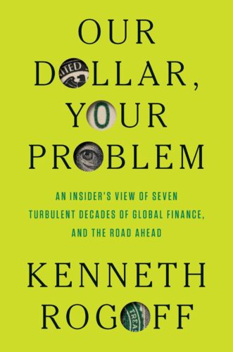 کتاب Our Dollar, Your Problem: An Insider’s View of Seven Turbulent Decades of Global Finance, and the Road Ahead (The Henry L. Stimson Lectures Series) [انگلیسی]