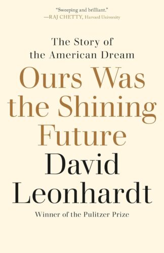 کتاب Ours Was the Shining Future: The Story of the American Dream [انگلیسی]