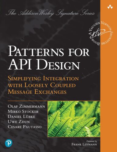 کتاب Patterns for API Design: Simplifying Integration with Loosely Coupled Message Exchanges (Addison-Wesley Signature Series (Vernon)) [انگلیسی]