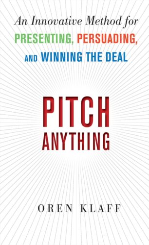 کتاب Pitch Anything: An Innovative Method for Presenting, Persuading, and Winning the Deal [انگلیسی]