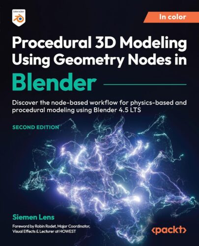 کتاب Procedural 3D Modeling Using Geometry Nodes in Blender: Discover the node-based workflow for physics-based and procedural modeling using Blender 4.5 LTS [انگلیسی]