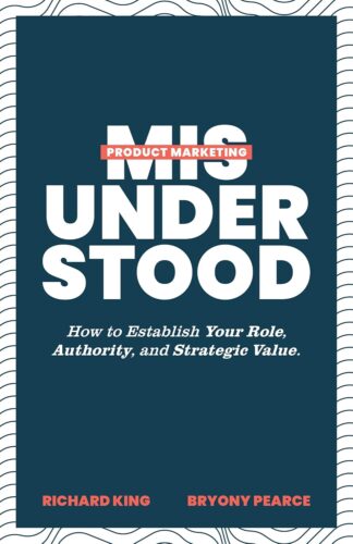 کتاب Product Marketing Misunderstood: How to Establish Your Role, Authority, and Strategic Value [انگلیسی]