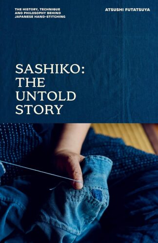 کتاب Sashiko: The Untold Story: The History, Technique and Philosophy Behind Japanese Hand-stitching [انگلیسی]