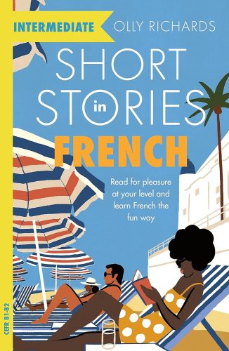 کتاب Short Stories in French for Intermediate Learners: Read for pleasure at your level, expand your vocabulary and learn French the fun way! (Readers) (French Edition) [فرانسوی]