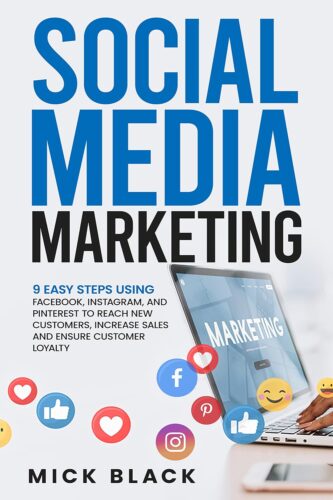 کتاب Social Media Marketing: 9 Easy Steps Using Facebook, Instagram, and Pinterest to Reach New Customers, Increase Sales, and Ensure Customer Loyalty [انگلیسی]