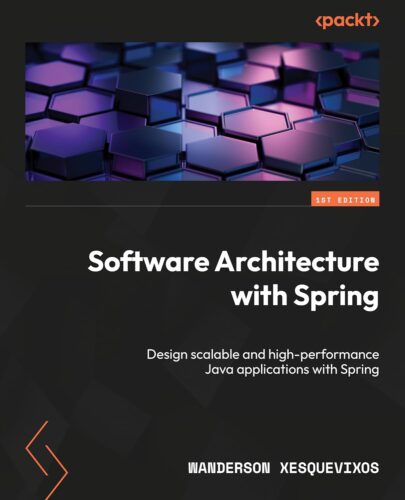 کتاب Software Architecture with Spring: Design scalable and high-performance Java applications with Spring [انگلیسی]
